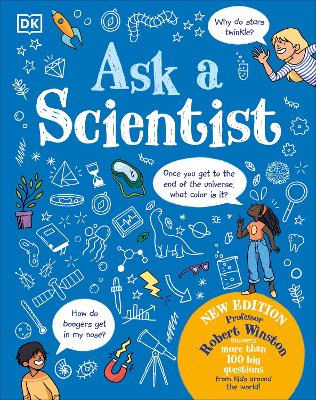Ask A Scientist (New Edition): Professor Robert Winston Answers More Than 100 Big Questions From Kids  Around the World!