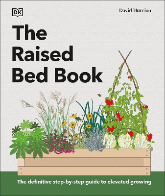 Raised Bed Book: Get the Most from Your Raised Bed, Every Step of the Way