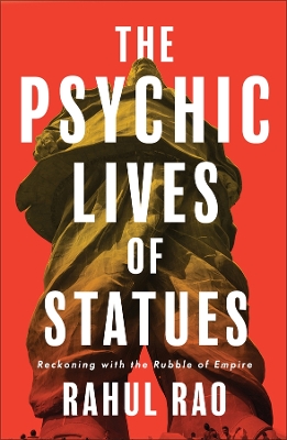 Psychic Lives of Statues: Reckoning with the Rubble of Empire