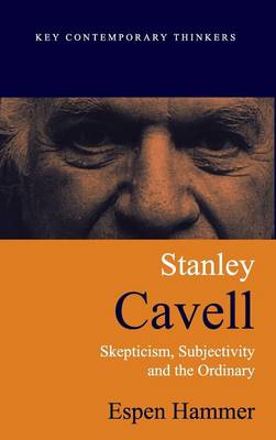 Stanley Cavell: Skepticism, Subjectivity, and the Ordinary