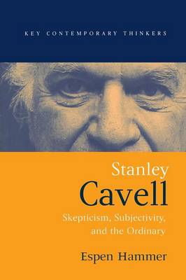 Stanley Cavell: Skepticism, Subjectivity, and the Ordinary