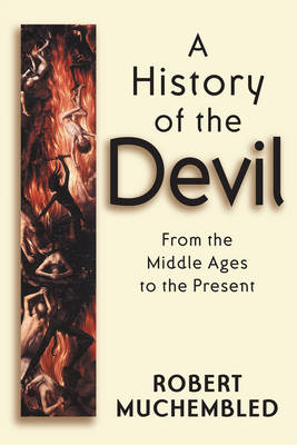 History of the Devil: From the Middle Ages to the Present