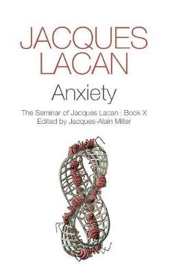 Anxiety: The Seminar of Jacques Lacan, Book X