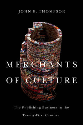 Merchants of Culture: The Publishing Business in the Twenty-First Century 2nd edition