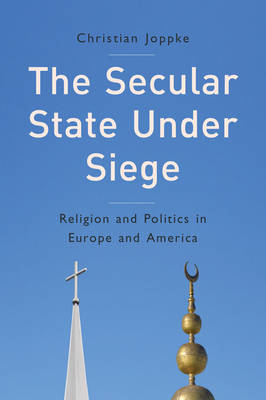 Secular State Under Siege: Religion and Politics in Europe and America