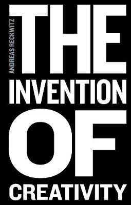 Invention of Creativity: Modern Society and the Culture of the New