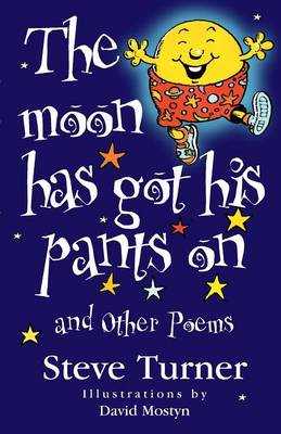 Moon Has Got His Pants on and Other Poems