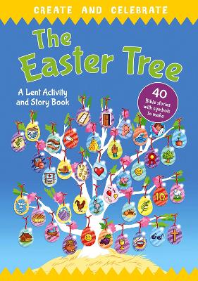 Create and celebrate: The Easter Tree: A Lent Activity and Story Book New edition