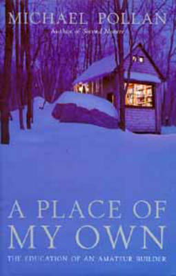 Place of My Own: The Education of an Amateur Builder