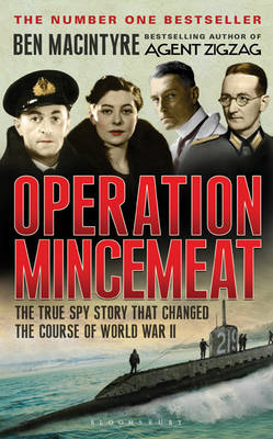 Operation Mincemeat: The True Spy Story That Changed the Course of World War II