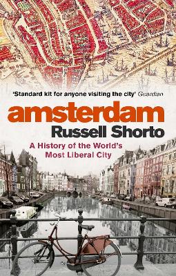 Amsterdam: A History of the World's Most Liberal City