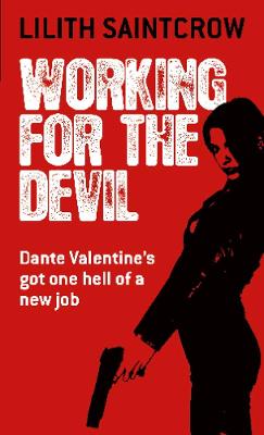 Working For The Devil: The Dante Valentine Novels: Book One