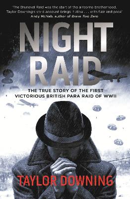Night Raid: The True Story of the First Victorious British Para Raid of WWII