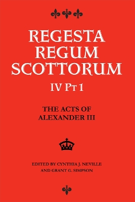 Acts of Alexander III King of Scots 1249 -1286: Regesta Regum Scottorum Vol 4 Part 1
