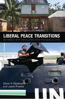 Liberal Peace Transitions: Between Statebuilding and Peacebuilding
