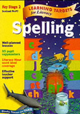 Learning Targets for Literacy - Spelling Key Stage 2 Scotland P4-P7 New edition
