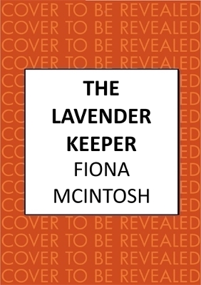 Lavender Keeper: The impossible-to-put-down novel of wartime Provence and Paris