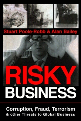 Risky Business: Corruption Fraud Terrorism and Other Threats to Global Business