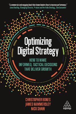 Optimizing Digital Strategy: How to Make Informed, Tactical Decisions that Deliver Growth