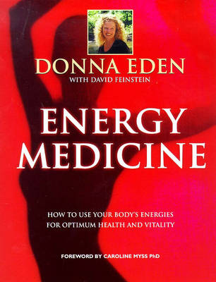 Energy Medicine: How to Use Your Body's Energies for Optimum Health and Vitality