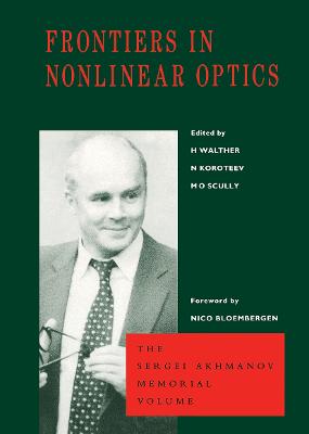 Frontiers in Nonlinear Optics, The Sergei Akhmanov Memorial Volume: The Sergei Akhmanov Memorial Volume