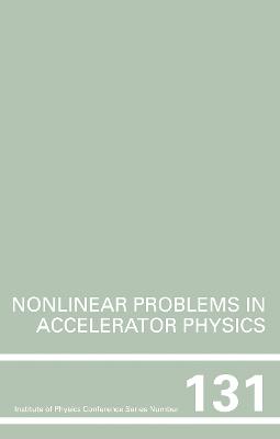 Nonlinear Problems in Accelerator Physics, Proceedings of the INT workshop  on nonlinear problems in accelerator physics held in Berlin, Germany, 30 March - 2 April, 1992