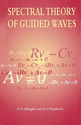 Spectral Theory of Guided Waves: A S Silbergleit W W Hansen Experimental Physics Laboratory Stanford  University, USA