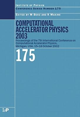 Computational Accelerator Physics 2003: Proceedings of the Seventh International Conference on Computational  Accelerator Physics, Michigan, USA, 15-18 October 2003