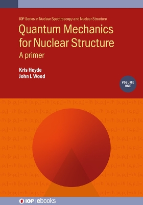 Quantum Mechanics for Nuclear Structure, Volume 1: A primer