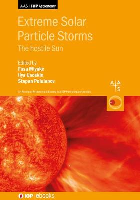 Extreme Solar Particle Storms: The hostile Sun