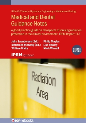 Medical and Dental Guidance Notes  (Second Edition): A good practice guide on all aspects of ionising radiation protection in the  clinical environment: IPEM Report 113