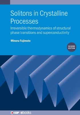 Solitons in Crystalline Processes (2nd Edition): Irreversible thermodynamics of structural phase transitions and  superconductivity 2nd Revised edition