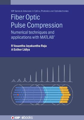 Fiber Optic Pulse Compression: Numerical techniques and applications with MATLAB®