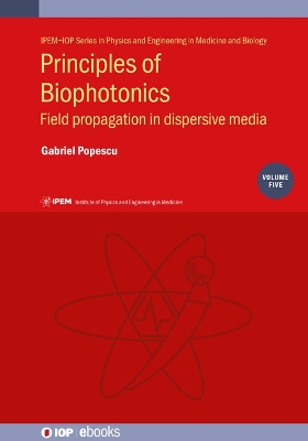 Principles of Biophotonics, Volume 5: Field propagation in dispersive media