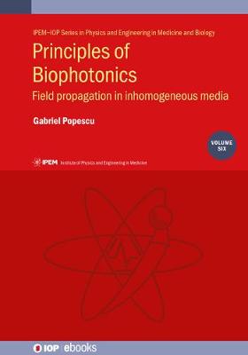 Principles of Biophotonics, Volume 6: Field propagation in inhomogeneous media