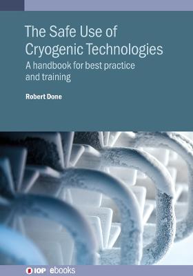 Safe Use of Cryogenic Technologies: A handbook for best practice and training