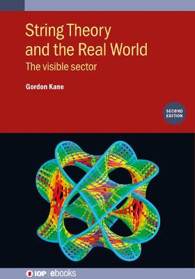 String Theory and the Real World (Second Edition): The visible sector 2nd Revised edition