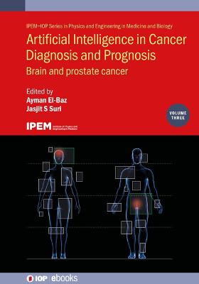 Artificial Intelligence in Cancer Diagnosis and Prognosis, Volume 3: Brain and prostate cancer