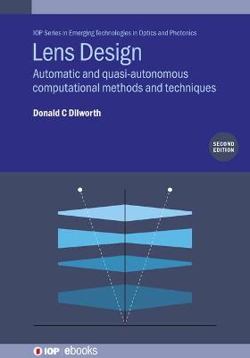 Lens Design (Second Edition): Automatic and quasi-autonomous computational methods and techniques 2nd edition