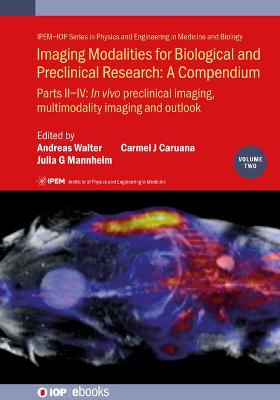Imaging Modalities for Biological and Preclinical Research: A Compendium,  Volume 2: Preclinical and multimodality imaging