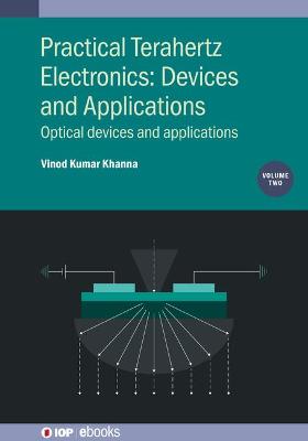 Practical Terahertz Electronics: Devices and Applications, Volume 2: Optical devices and applications