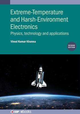 Extreme-Temperature and Harsh-Environment Electronics (Second Edition): Physics, technology and applications 2nd edition