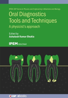 Oral Diagnostics Tools and Techniques: A Physicists Approach