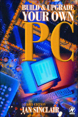Build and Upgrade Your Own PC 2nd Revised edition