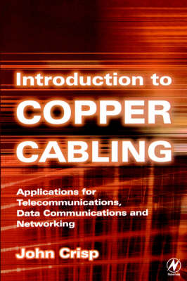 Introduction to Copper Cabling: Applications for Telecommunications, Data Communications and Networking