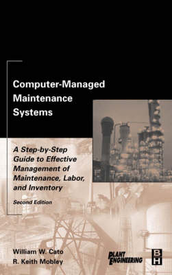 Computer-Managed Maintenance Systems: A Step-by-Step Guide to Effective Management of Maintenance, Labor, and  Inventory 2nd edition
