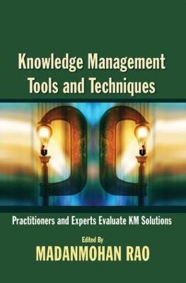 Knowledge Management Tools and Techniques: Practitioners and Experts Evaluate KM Solutions