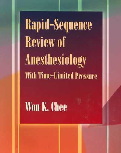 Rapid Sequence Review of Anesthesiology: With Time-limited Pressure