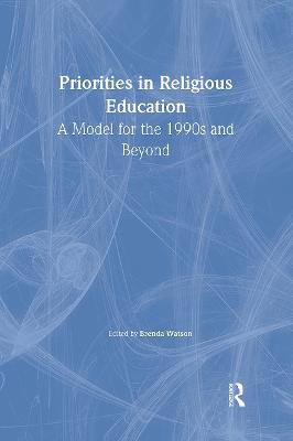 Priorities In Religious Education: A Model for the 1990s and Beyond
