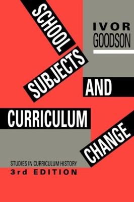 School Subjects and Curriculum Change: Studies in Curriculum History 3rd edition
